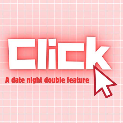 Click - A Date Night Double Feature Seattle Tickets