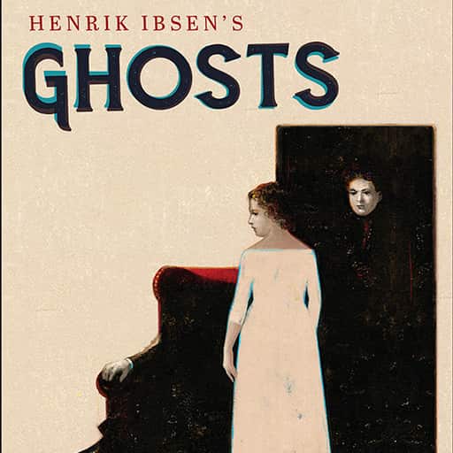 Henrik Ibsen's Ghosts Seattle Tickets
